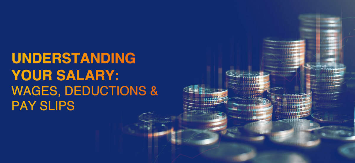 Understanding Your Salary: Wages, Deductions & Pay Slips