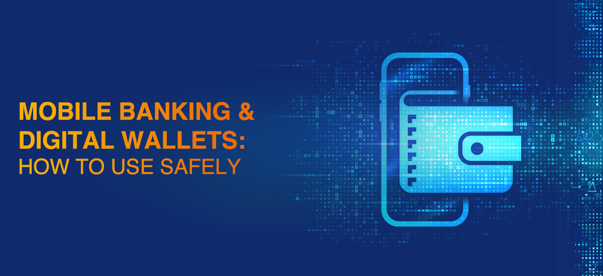 Mobile Banking & Digital Wallets: How to Use Safely